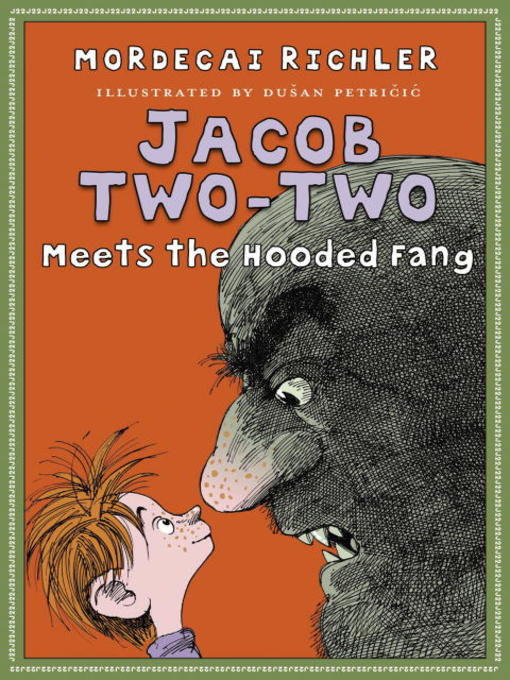 Title details for Jacob Two-Two Meets the Hooded Fang by Mordecai Richler - Available